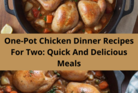 One-Pot Chicken Dinner Recipes For Two: Quick And Delicious Meals