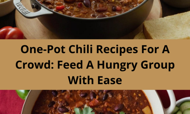 One-Pot Chili Recipes For A Crowd: Feed A Hungry Group With Ease